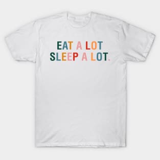 Eat a Lot Sleep a Lot T-Shirt